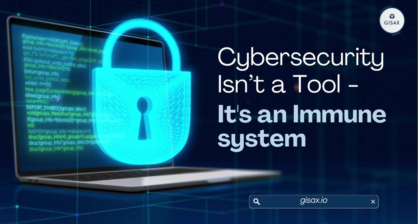 Cybersecurity Isn’t a Tool – It’s an Immune System